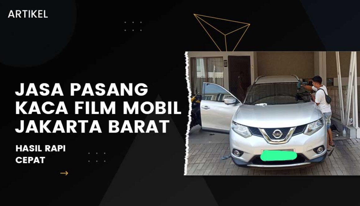 Jasa Pasang Kaca Film Mobil Jakarta Barat